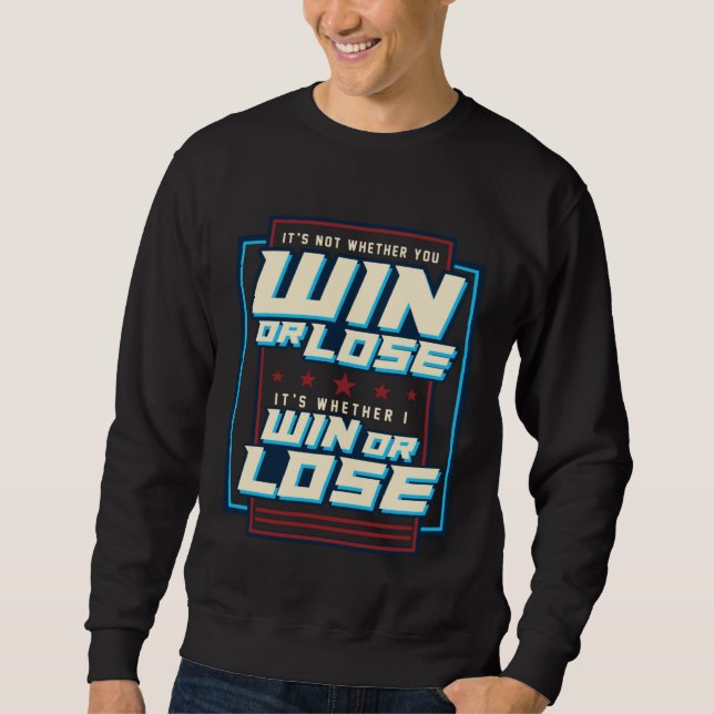 Gewinnen Oder Verlieren Inspirations-Wachstumsment Sweatshirt (Vorderseite)