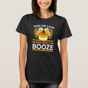 Gewinnen oder verlieren, wir saufen trotzdem Bier, T-Shirt