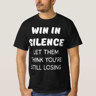 GEWINNEN SIE IN SILENCE GELASSEN, DASS SIE DENKEN, T-Shirt