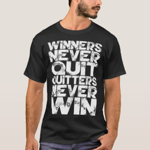 Gewinner geben niemals auf, Aufgeber gewinnen niem T-Shirt