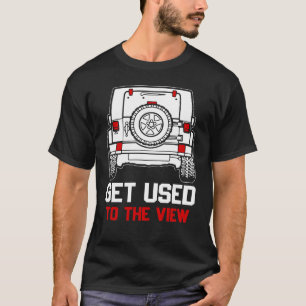 gewöhne dich an den Anblick alter Jeep T-Shirt