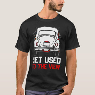 Gewöhne dich an den Anblick VW Käfer T-Shirt