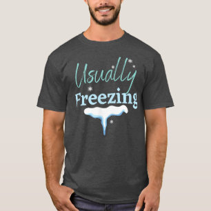 GEWÖHNLICH EINFRIEREN, WINTERWONDERLAND, EISKALTER T-Shirt