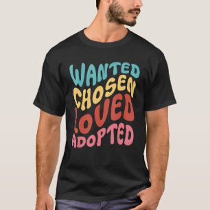 Gewollt Adoption Lose Adoptiert Foster Care A T-Shirt