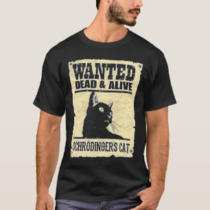 Gewollt Dead or Alive Schrodingers Katze T-Shirt