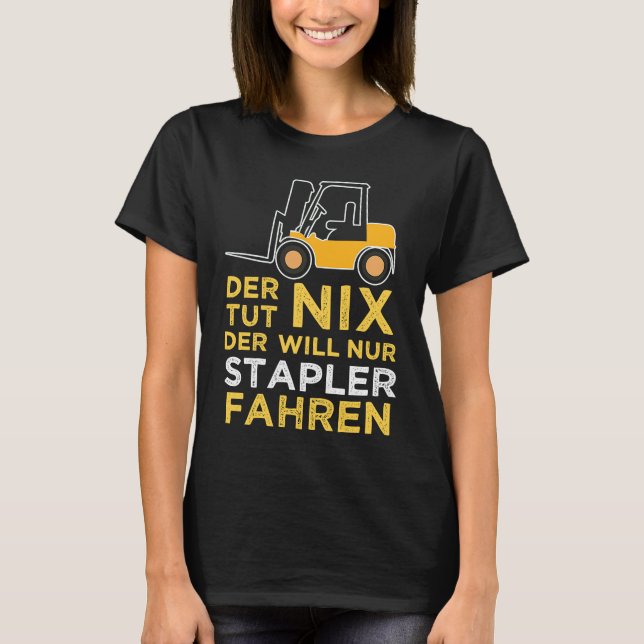 Gewollt, Gabelstaplerfahrer zu sein T-Shirt (Vorderseite)