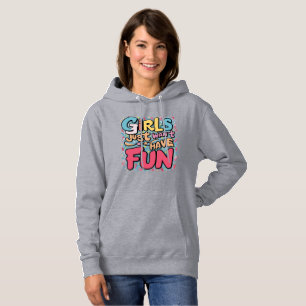 Gewollt Mädchen haben Spaß Hoodie