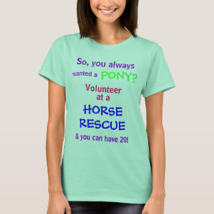 gewollt, PONY?, Also, Sie immer, Volunteer, bei .. T-Shirt