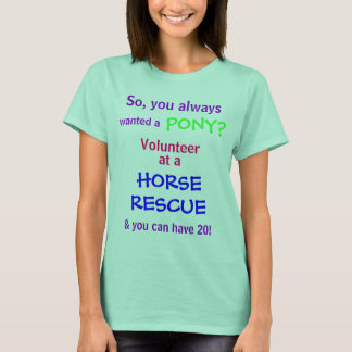 gewollt, PONY?, Also, Sie immer, Volunteer, bei .. T-Shirt