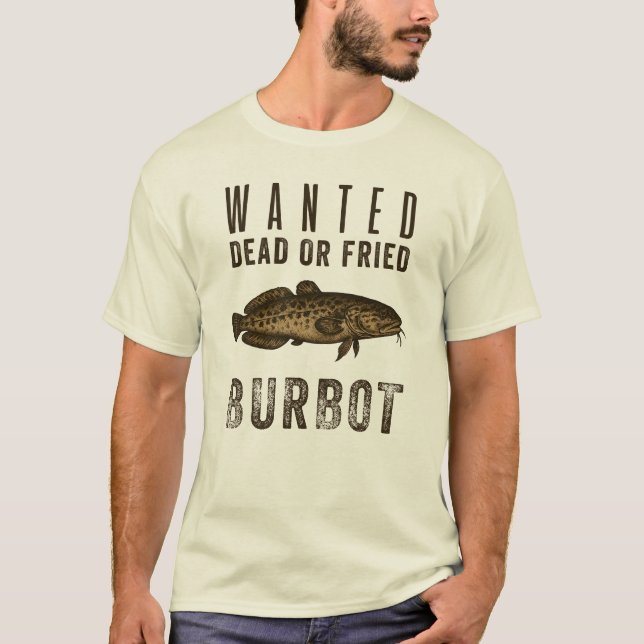 Gewollt: Tote oder Friesen — Funny Burbot Fishing  T-Shirt (Vorderseite)
