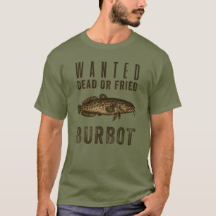 Gewollt: Tote oder Friesen — Funny Burbot Fishing  T-Shirt