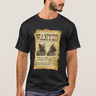 Gewollte Tote und lebendig. Schroedingers Katze T-Shirt