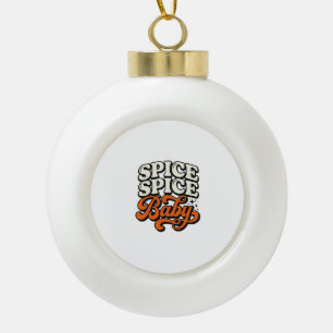 Gewürz Gewürz Baby Vintage Retro-Typografie-Shirt Keramik Kugel-Ornament