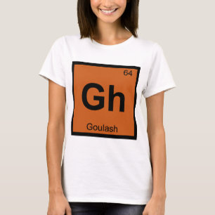 Gh - Gulasch Chemie Periodensystem Symbol T-Shirt