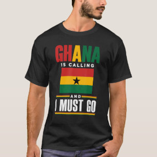 Ghana Ghana Ghana Flag Ghana ruft und ich T-Shirt
