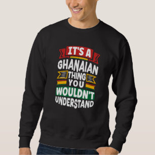 Ghana Ghanaer Ghana Flagge Es Ist Eine Ghanaer Sac Sweatshirt