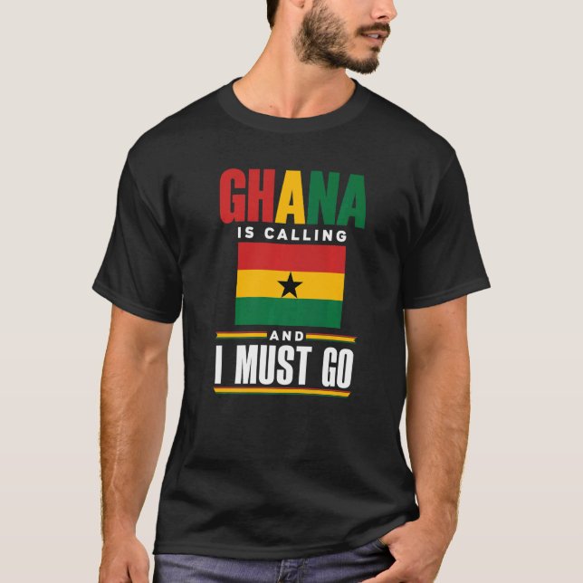 Ghana Ghanaian Ghana Flag Ghana Is Calling And I M T-Shirt (Vorderseite)