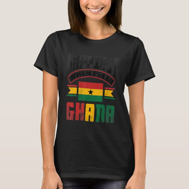 Ghana Ghanaian Ghana Flag Happiest When Im In Ghan T-Shirt (Vorderseite)