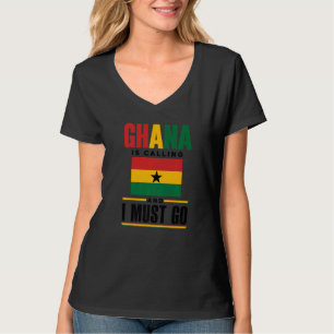 Ghana Ghanaisch Ghana Flagge Ghana Ruft Und Ich M T-Shirt