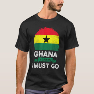 Ghana ruft an, ich muss Ghanaische Heritage Roots  T-Shirt
