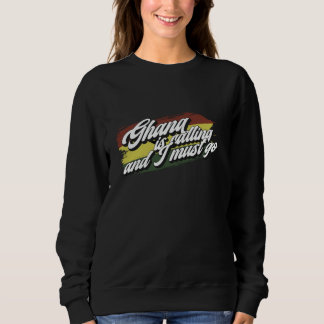 Ghana ruft an - lustiger Ghanaer Sweatshirt