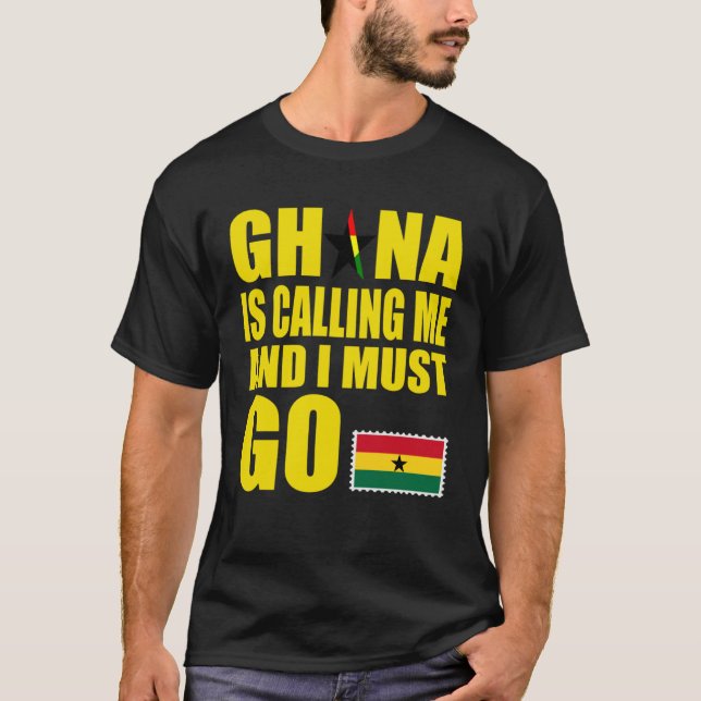 Ghanaian Flag I Must Go Ghana Ghana Vacation T-Shirt (Vorderseite)