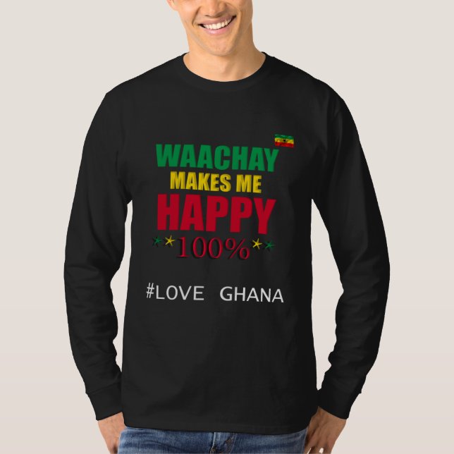 Ghanaian Waachay Makes Me Happy Ghana Food T-Shirt (Vorderseite)