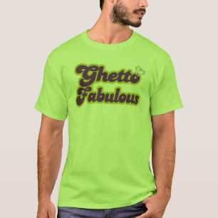 Ghetto-Fabulous T-Shirt
