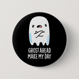 Ghost Ahead machen meinen Tag Funny Ghost Pub Dark Button