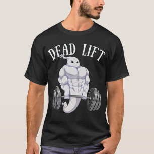 Ghost Dead Lift Funny Halloween Lifting Weight Fi T-Shirt