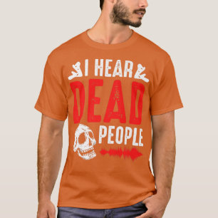 Ghost Hunter Ich höre Tote Leute paranormal Invest T-Shirt