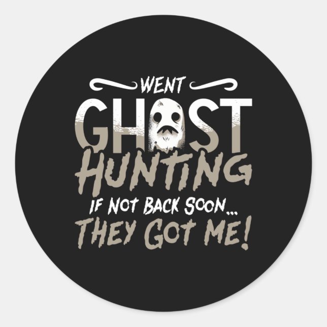 Ghost Hunter Went Ghost Jagd sie Got mir Jagd Runder Aufkleber (Vorderseite)
