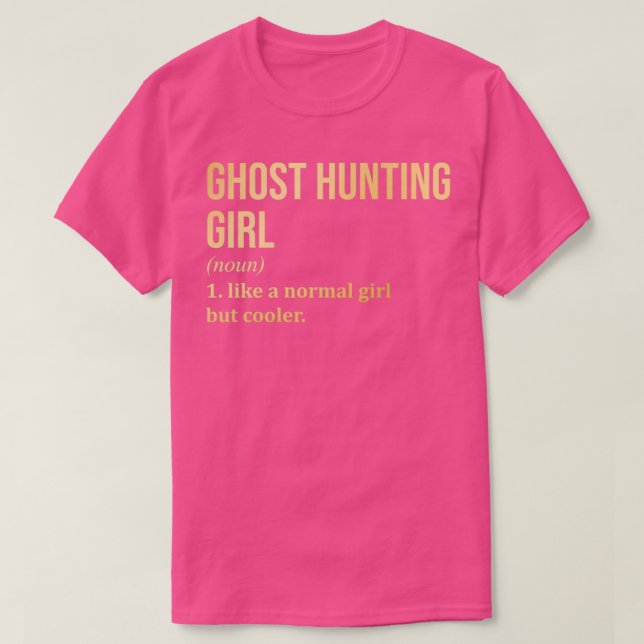 Ghost Hunting Girl Funny Saying in Gold T-Shirt (Design vorne)