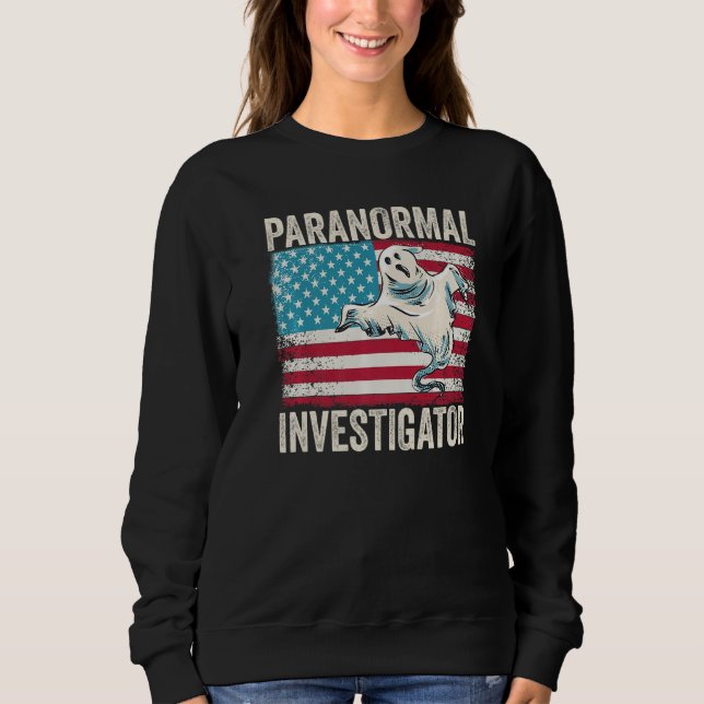 Ghost Hunting Paranormal Investigator  4 Sweatshirt (Vorderseite)