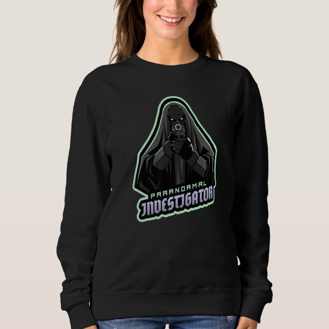 Ghost Hunting Paranormal Investigator  Sweatshirt (Vorderseite)