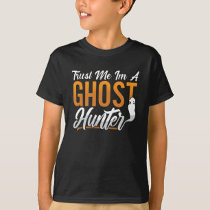 Ghost Hunting Trust Me Im Ghost Hunter Hunter T-Shirt
