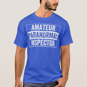 Ghost Junting Amateur Investigator Funny T-Shirt