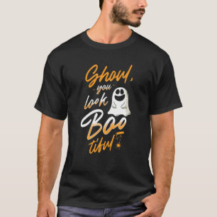Ghoul you look boo-tiful T-Shirt