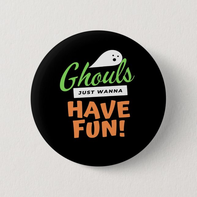 Ghouls Just Wanna Fun - Halloween Ghouls Funn Button (Vorderseite)