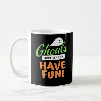 Ghouls Just Wanna Fun - Halloween Ghouls Funn Kaffeetasse