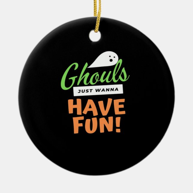 Ghouls Just Wanna Fun - Halloween Ghouls Funn Keramik Ornament (Vorne)