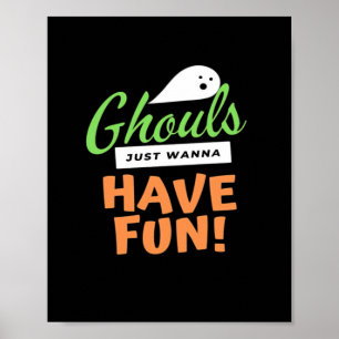 Ghouls Just Wanna Fun - Halloween Ghouls Funn Poster