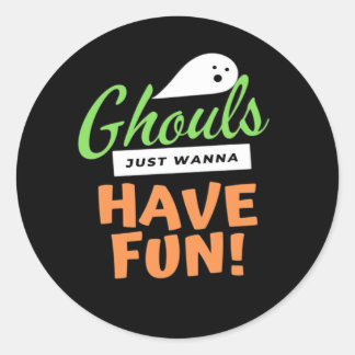 Ghouls Just Wanna Fun - Halloween Ghouls Funn Runder Aufkleber