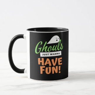 Ghouls Just Wanna Fun - Halloween Ghouls Funn Tasse