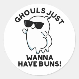 Ghouls Just Wanna haben Buns Funny Ghost Pub Runder Aufkleber