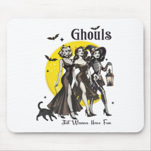 Ghouls just wanna haben Spaß Frauen lustiges Hallo Mousepad