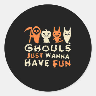 Ghouls Just Wanna haben Spaß Funny Slogan Runder Aufkleber