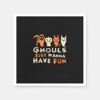Ghouls Just Wanna haben Spaß Funny Slogan Serviette