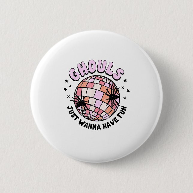 Ghouls Just Wanna haben Spaß Halloween Ghouls Nach Button (Vorderseite)