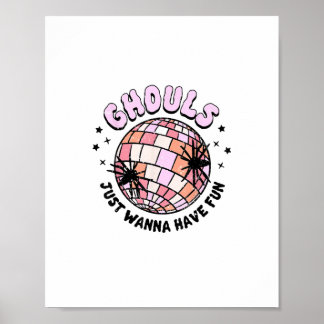 Ghouls Just Wanna haben Spaß Halloween Ghouls Nach Poster
